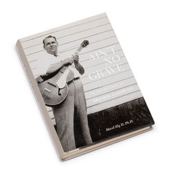 Ain't No Grave: The Life and Legacy of Brother Claude Ely (Book + CD)