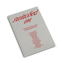 Switched On – The Dawn of Electronic Sound by Latin American Women (Book)