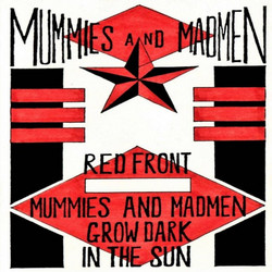 Mummies and Madmen Grow Dark In The Sun 