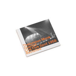 Thelonious Monk Quartet: Live Five Spot 1958, Revisited