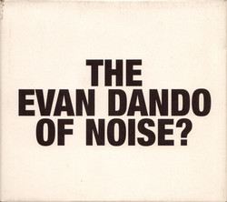 The Evan Dando of noise?