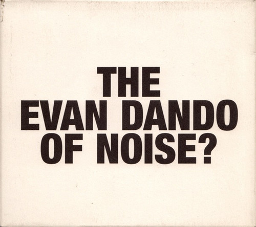 The Evan Dando of noise?