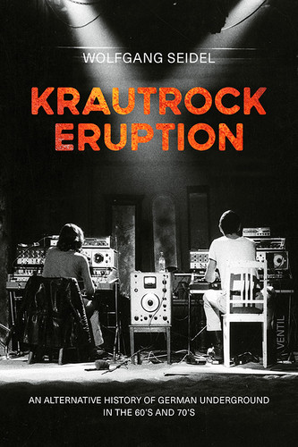 Krautrock Eruption: An alternative history of German underground in the 60s and 70s (Book)