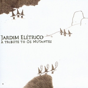 Jardim Elétrico - A Tribute To Os Mutantes