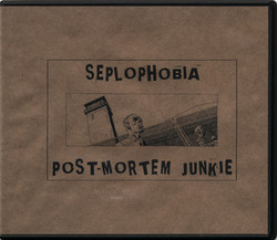 Seplophobia / Post-Mortem Junkie