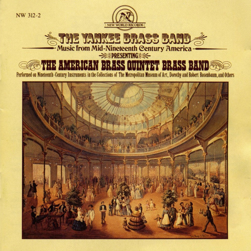 The Yankee Brass Band (Music From Mid-Nineteenth Century America)