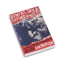 Synths, Sax & Situationists: The French Musical Underground 1968-1978 (Book)