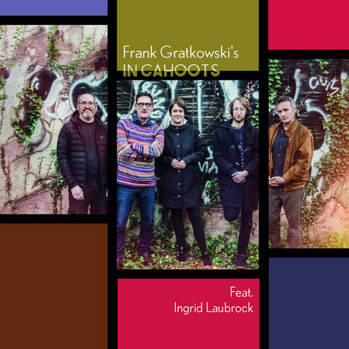 Frank Gratkowski's In Cahoots Feat. Ingrid Laubrock